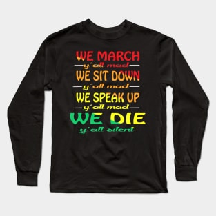 We March Y'all Mad We Sit Down Ya'll Mad Long Sleeve T-Shirt